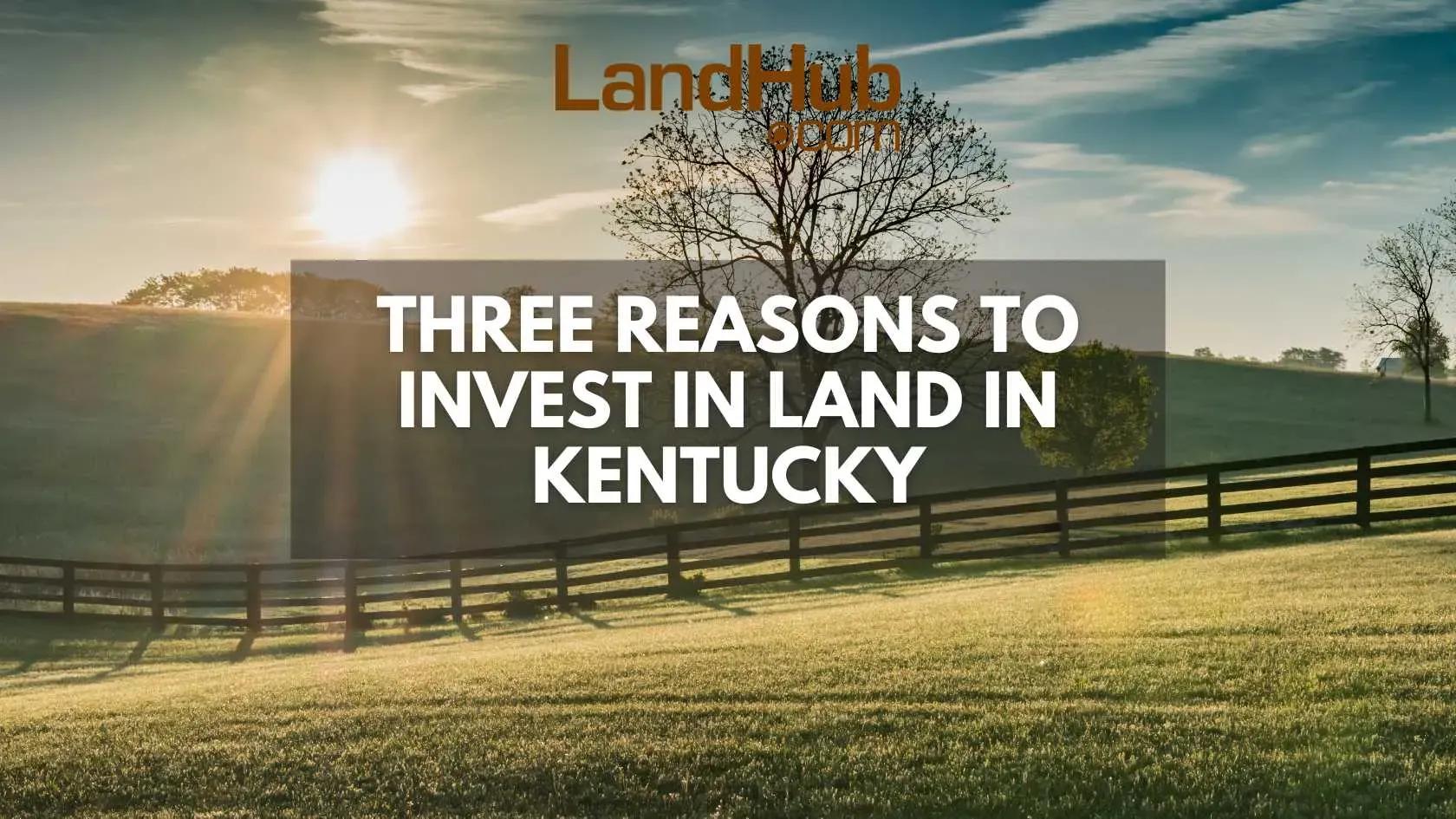 three reasons to invest in land in kentucky