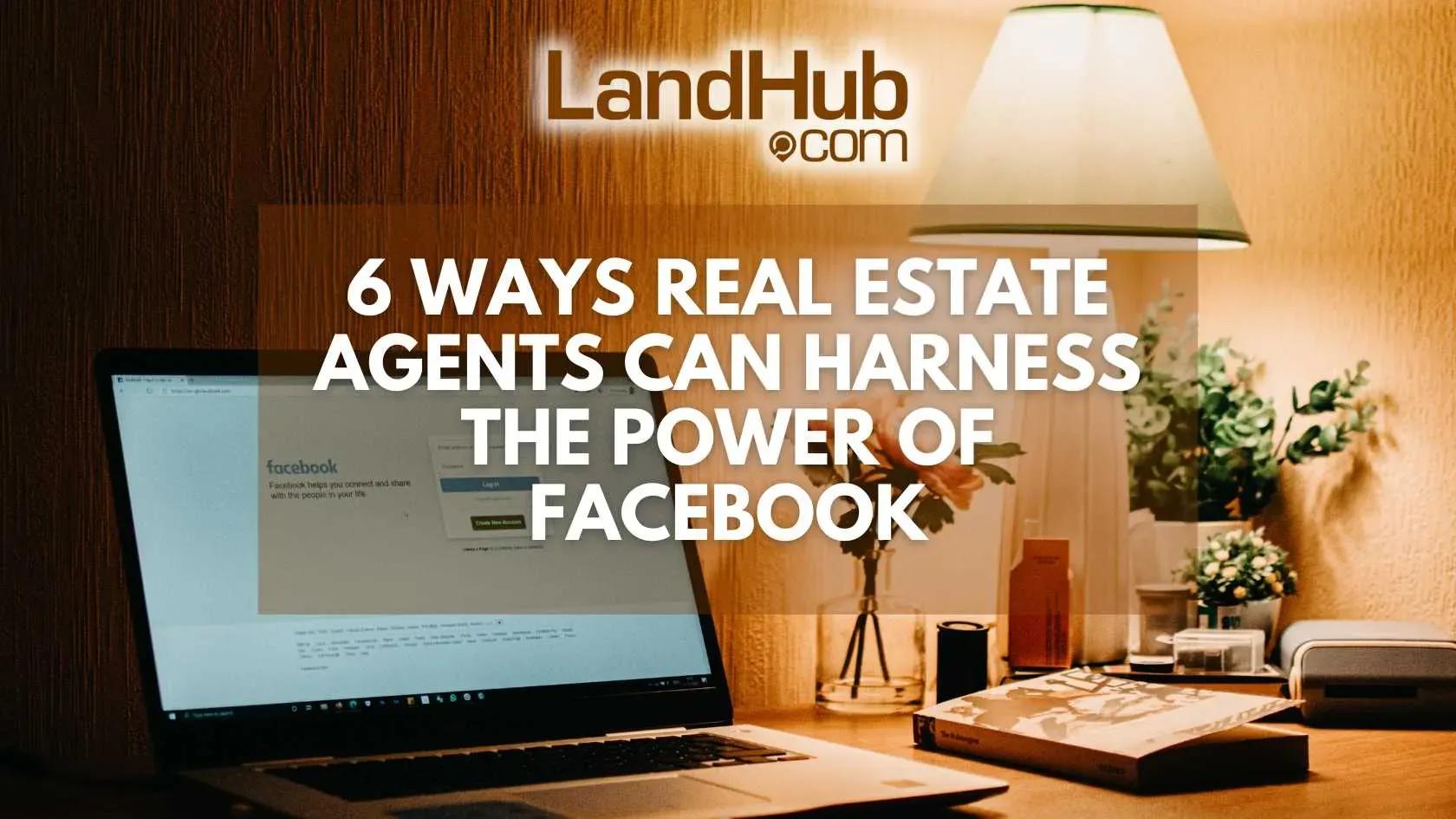 6 ways real estate agents can harness the power of facebook