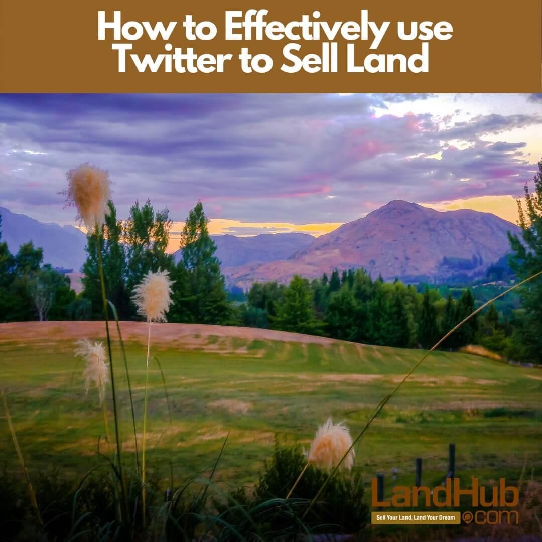 how to effectively use twitter to sell land