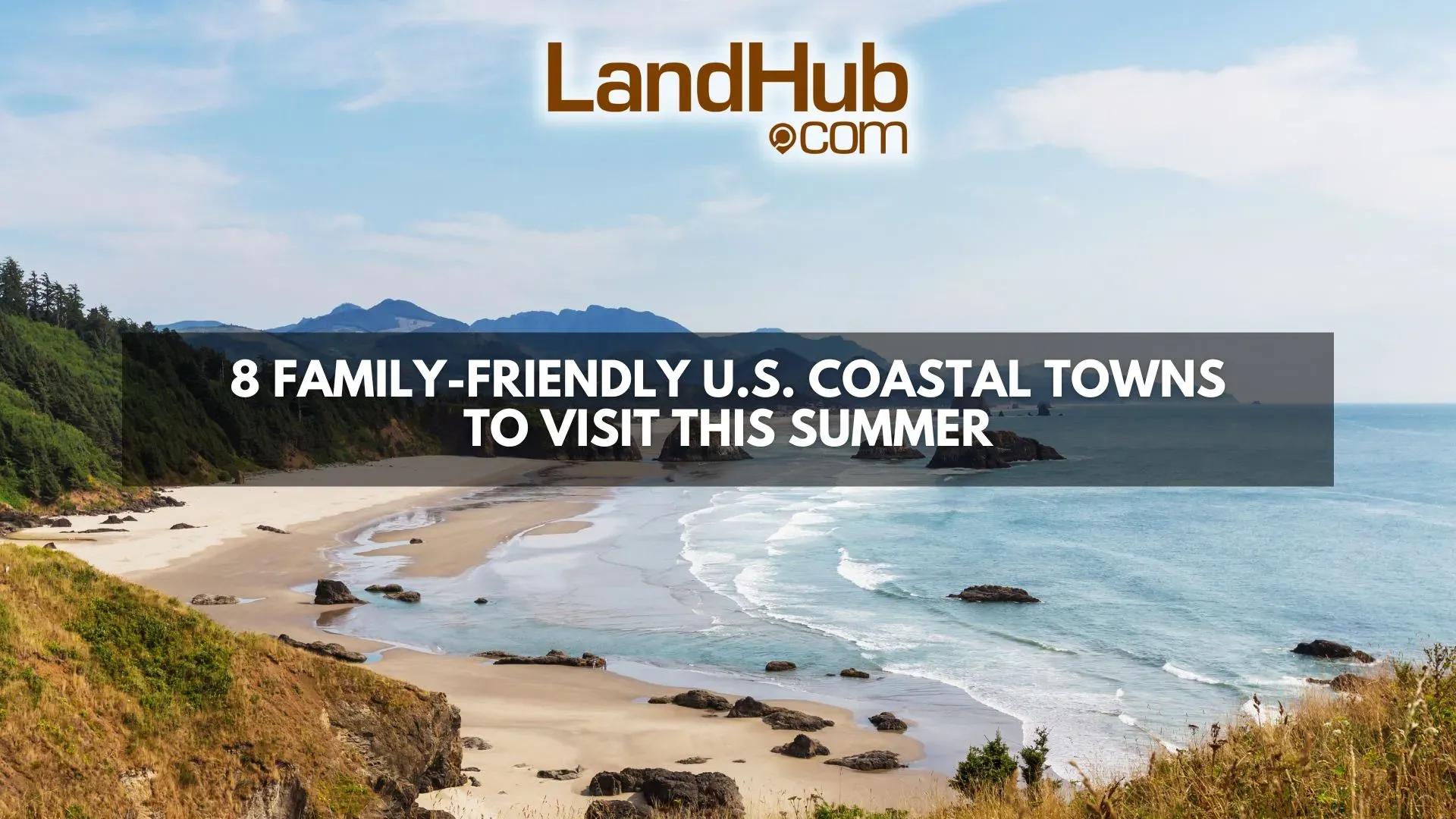 8 family-friendly u.s. coastal towns to visit this summer