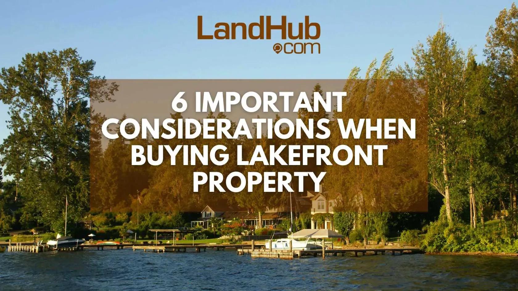 6 important considerations when buying lakefront property
