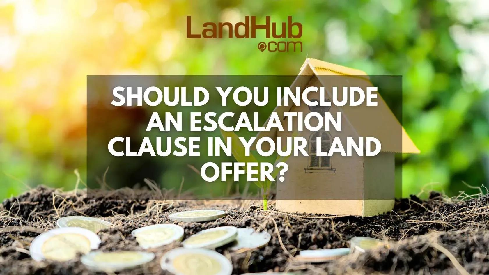 should you include an escalation clause in your land offer?