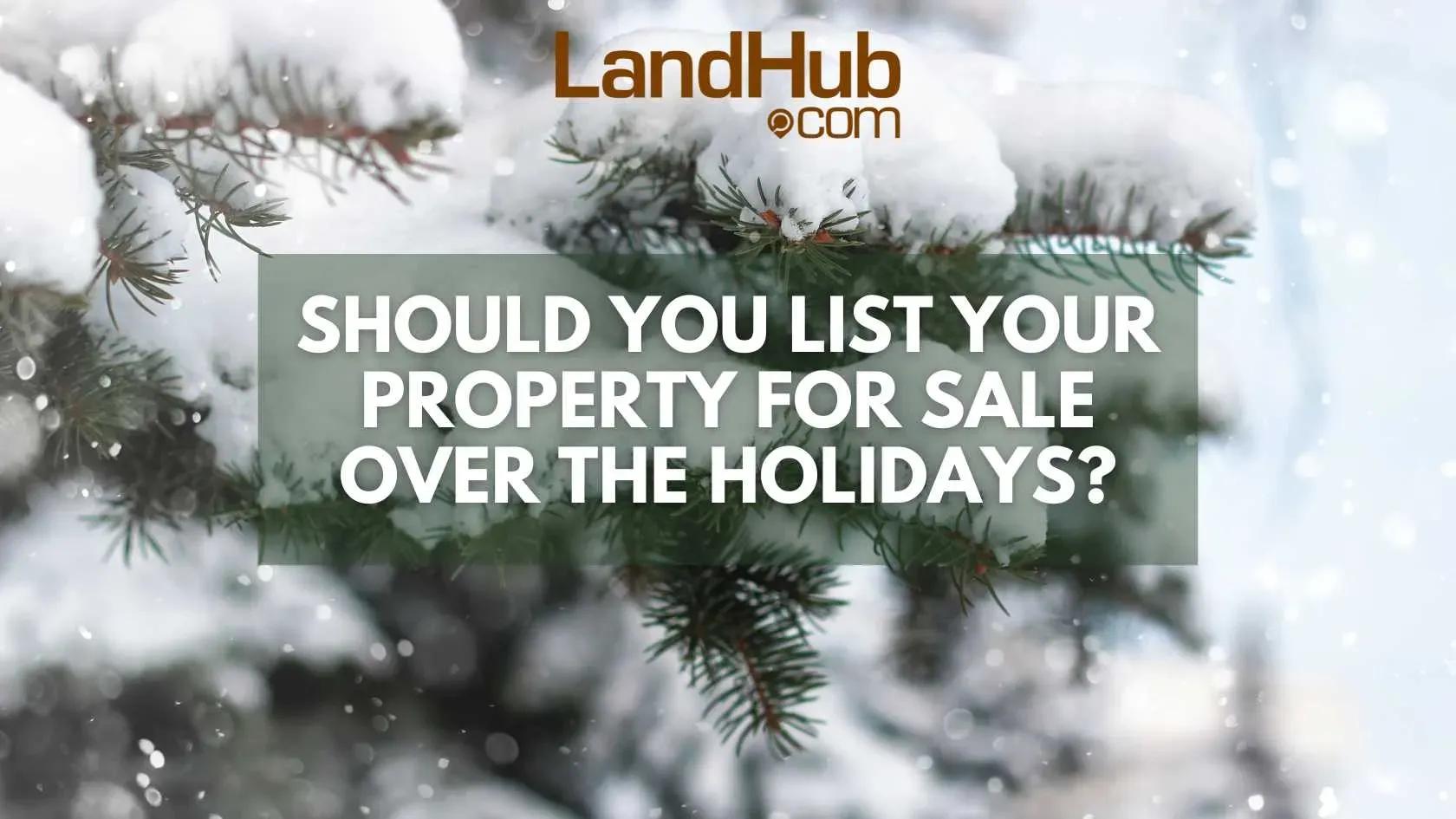 should you list your property for sale over the holidays? 