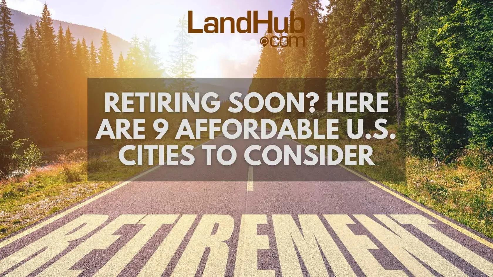 retiring soon? here are 9 affordable u.s. cities to consider