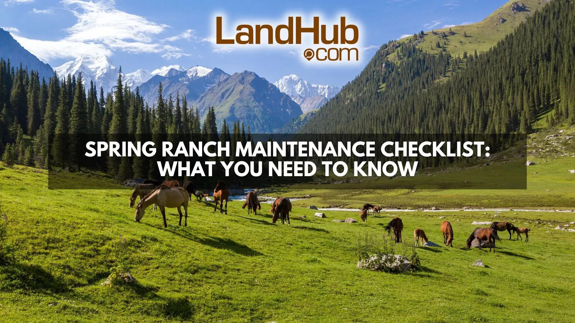 spring ranch maintenance checklist: what you need to know