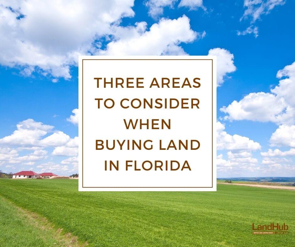 three areas to consider when buying land in florida