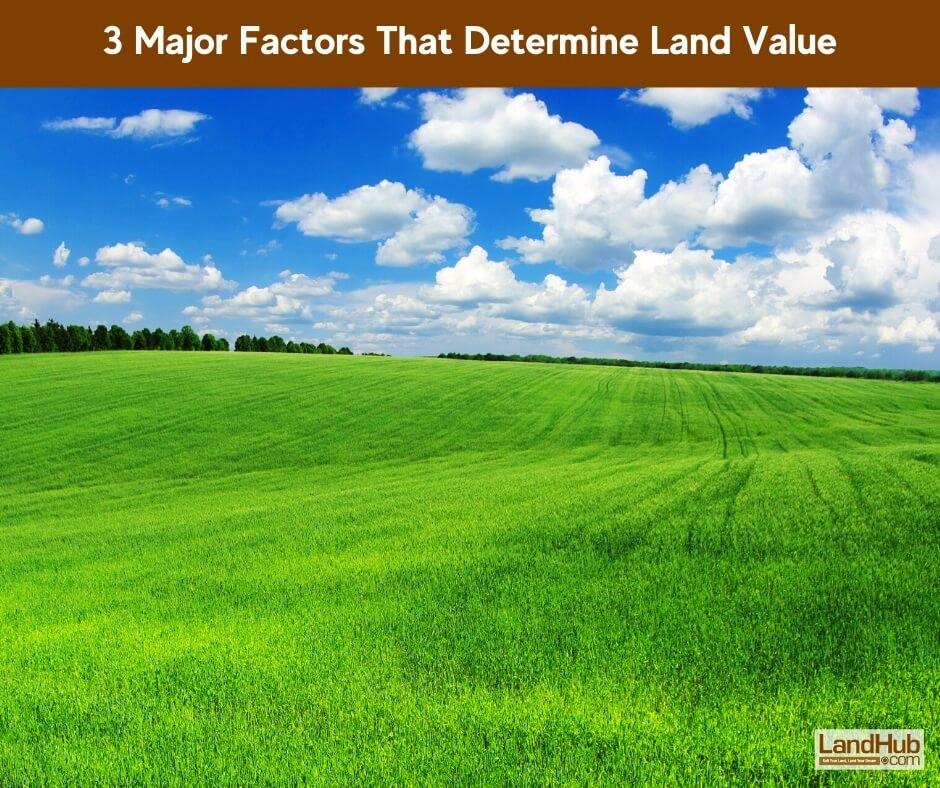 3 major factors that determine land value