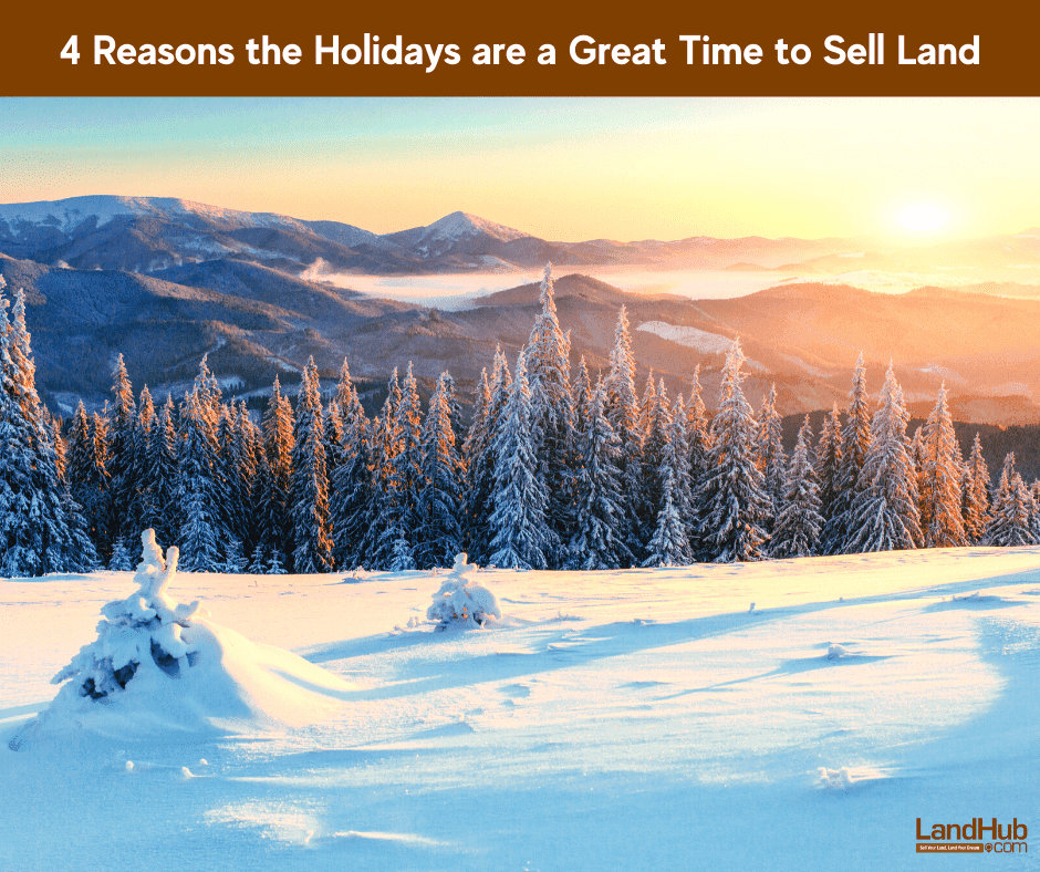 4 reasons the holidays are a great time to sell land