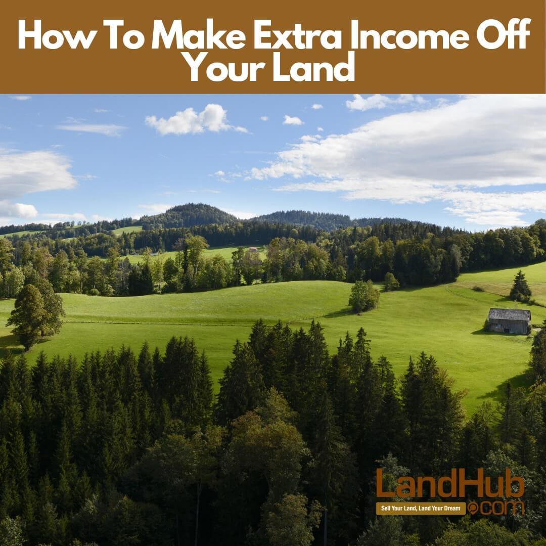 how to make extra income off your land