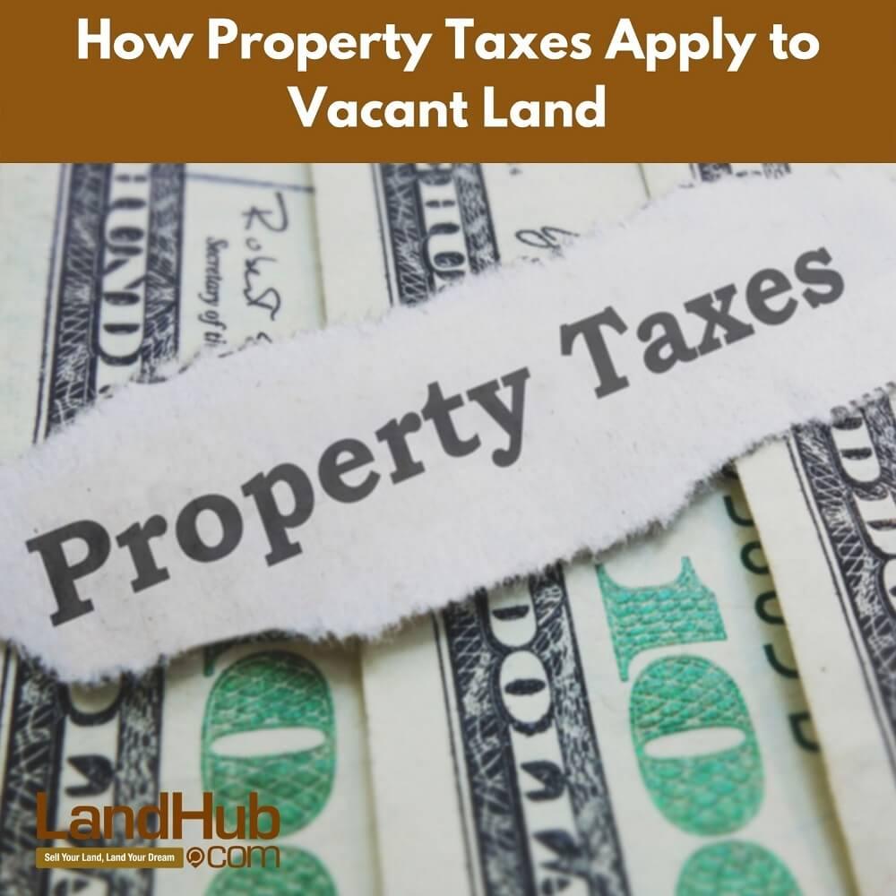 how property taxes apply to vacant land