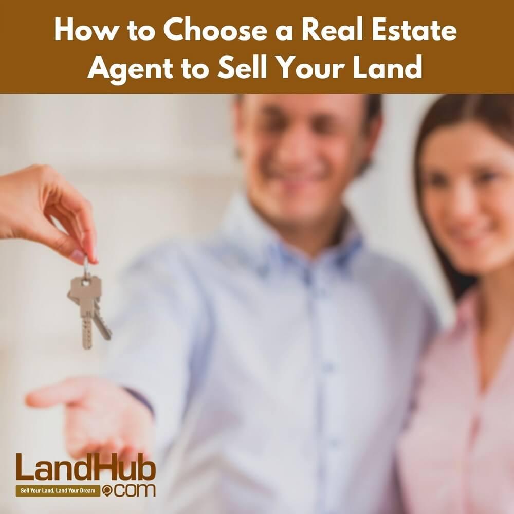 how to choose a real estate agent to sell your land