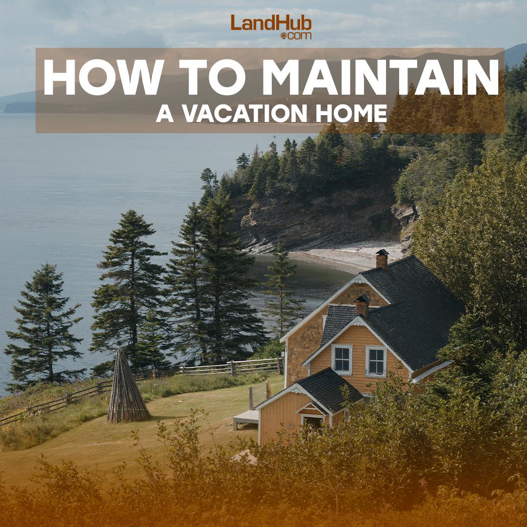 how to maintain a vacation home