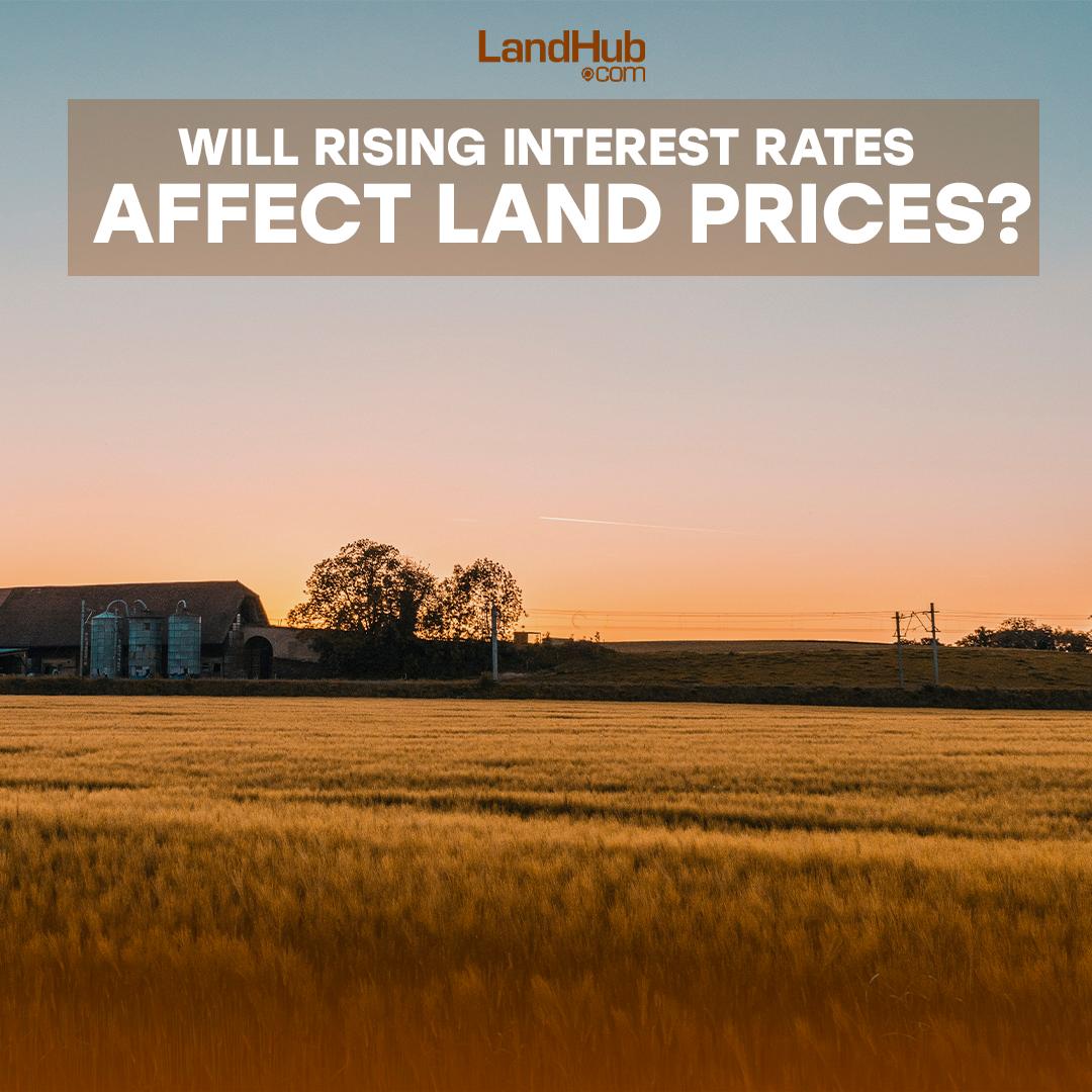will rising interest rates affect land prices?