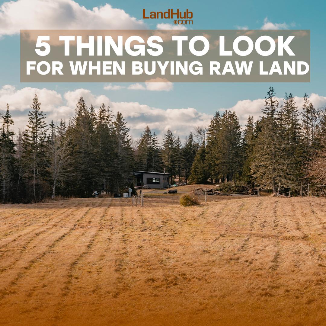 5 things to look for when buying raw land