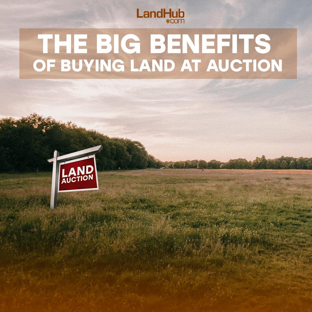 the big benefits of buying land at auction