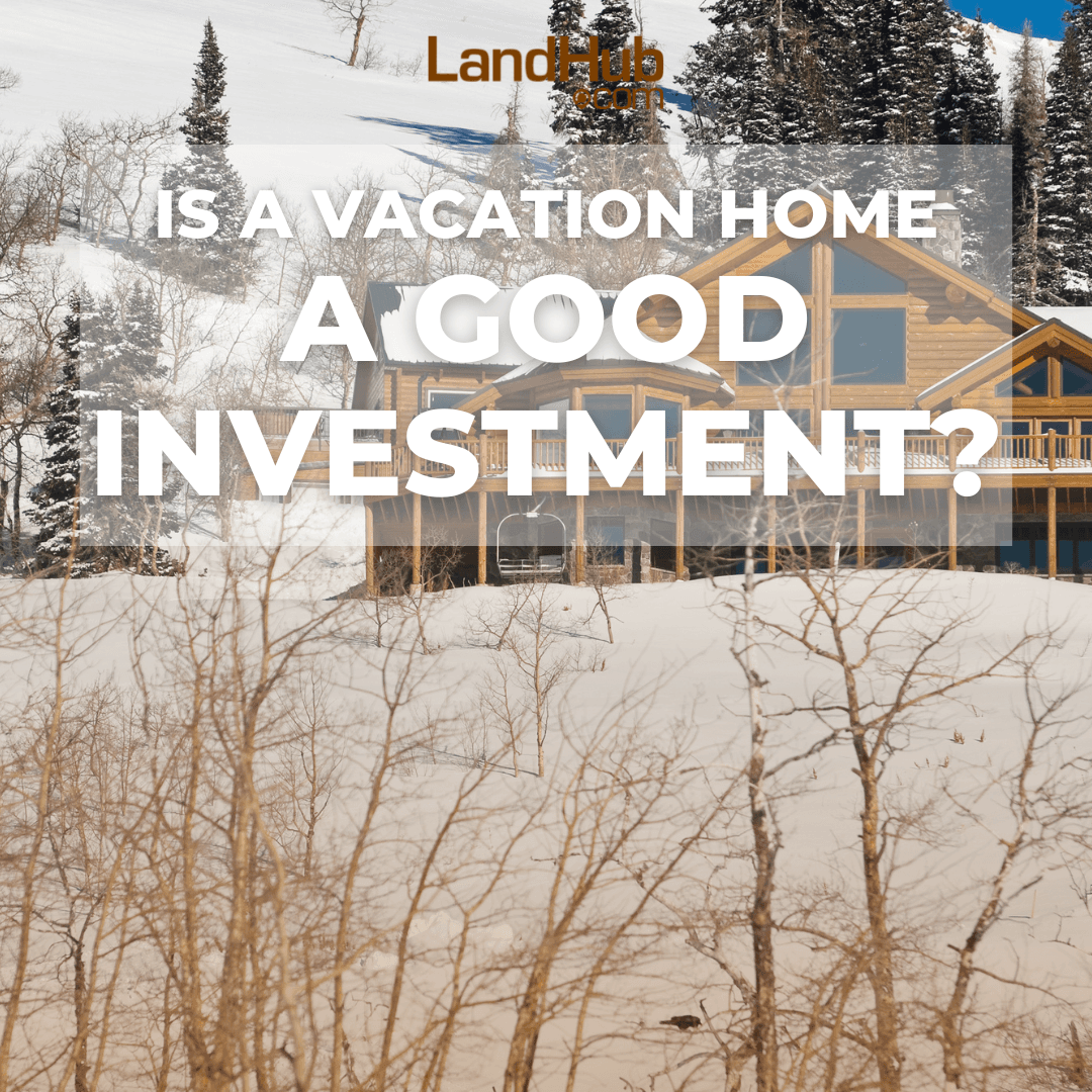 is a vacation home a good investment?