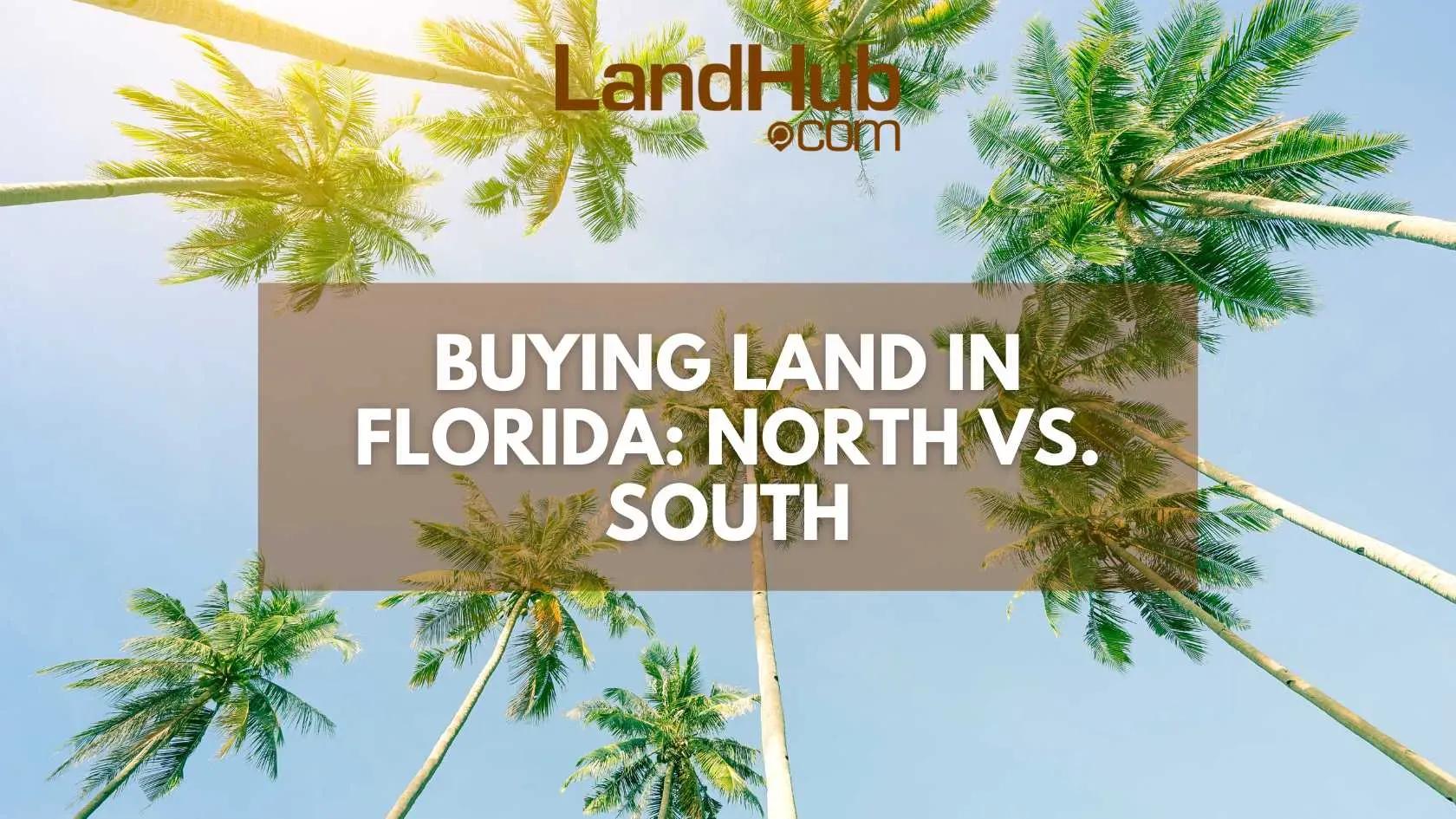 buying land in florida: north vs. south