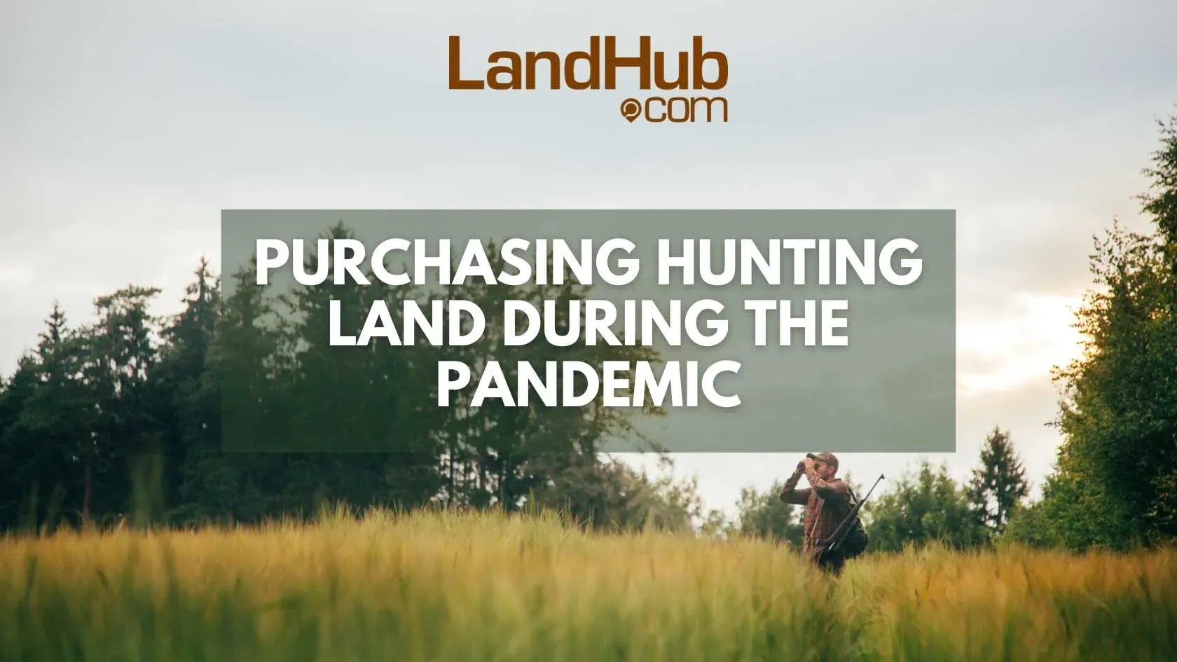 Purchasing Hunting Land During the Pandemic