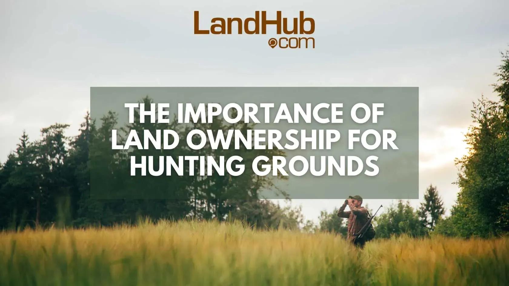 the importance of land ownership for hunting grounds