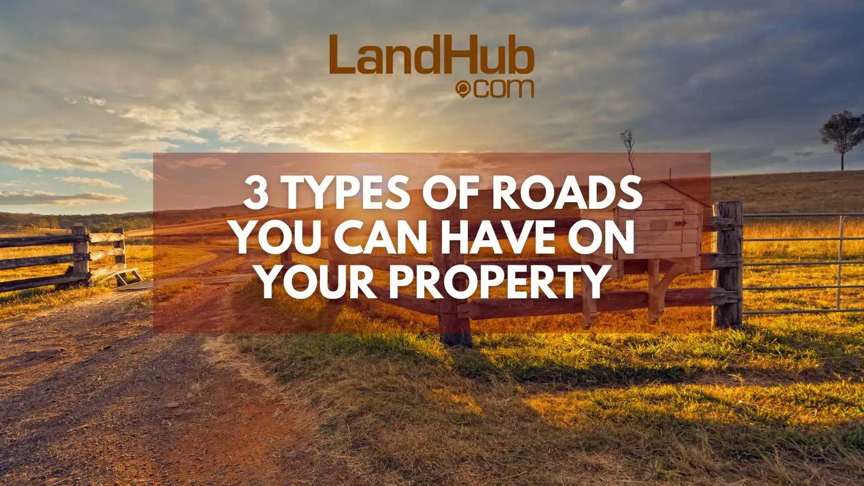   3 types of roads you can have on your property