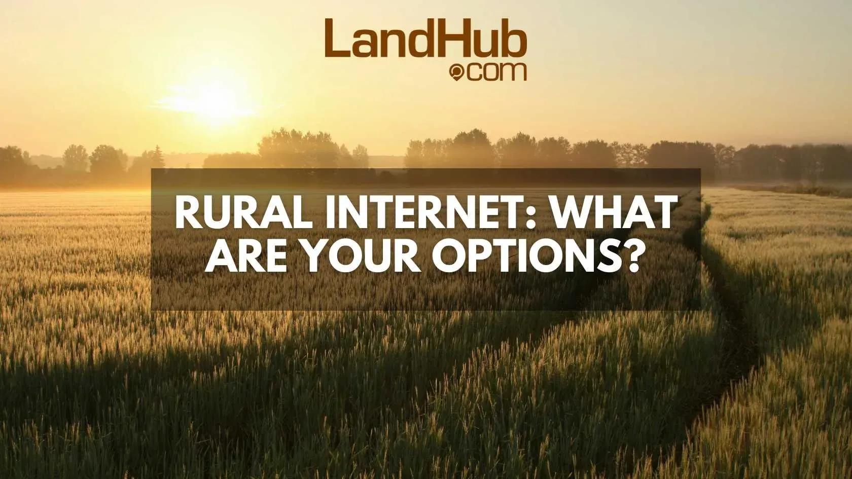 rural internet: what are your options?