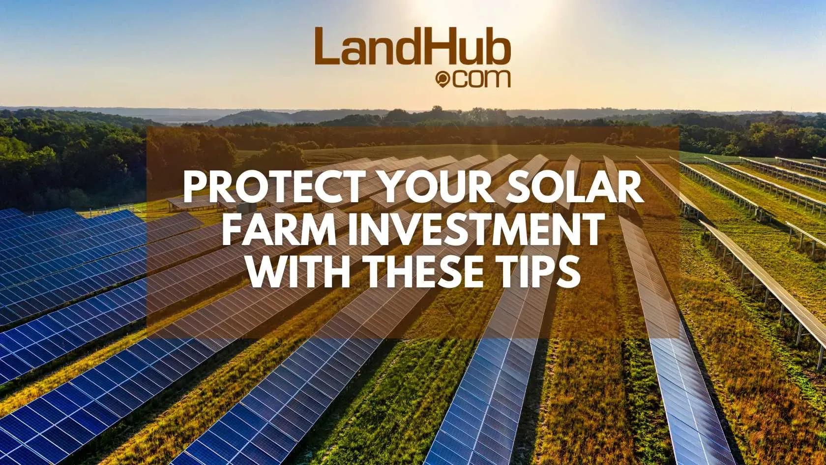 protect your solar farm investment with these tips