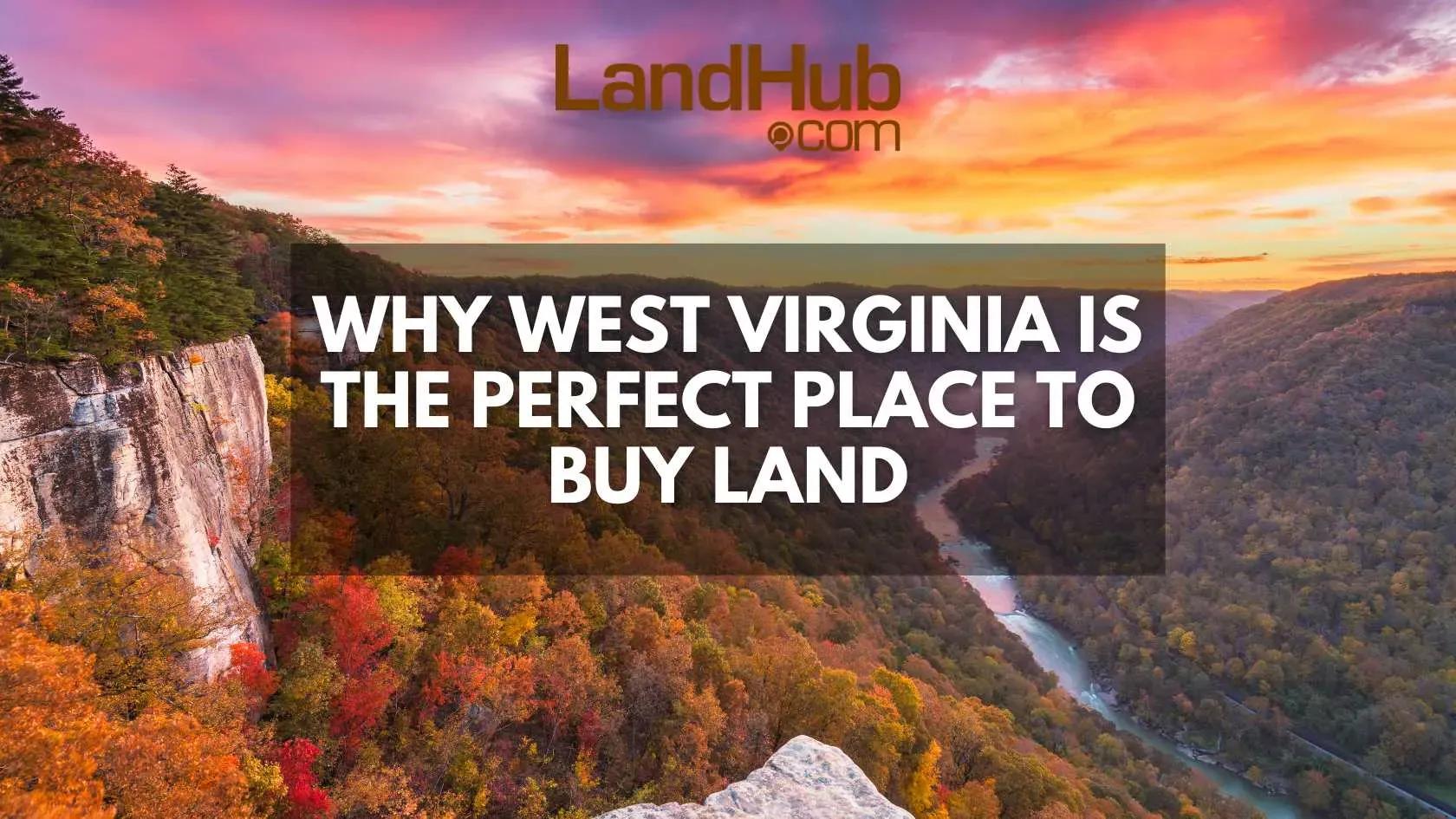 why west virginia is the perfect place to buy land