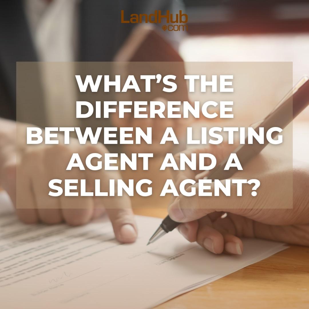 what’s the difference between a listing agent and a selling agent?
