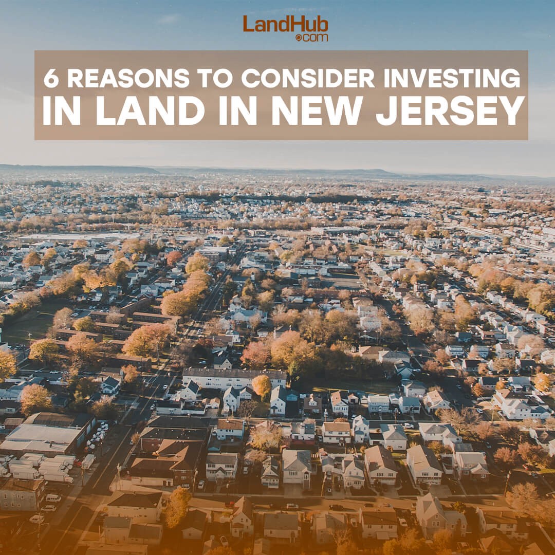 6 Reasons to Consider Investing in Land in New Jersey